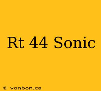 Rt 44 Sonic