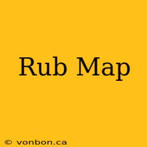 Rub Map