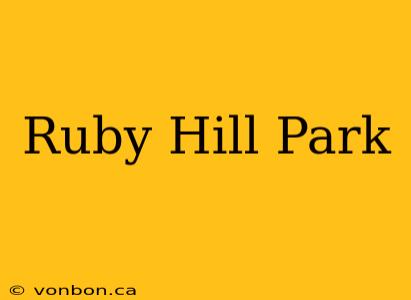 Ruby Hill Park