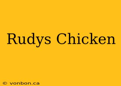 Rudys Chicken