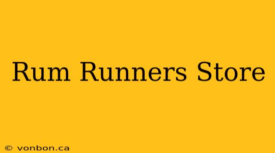 Rum Runners Store