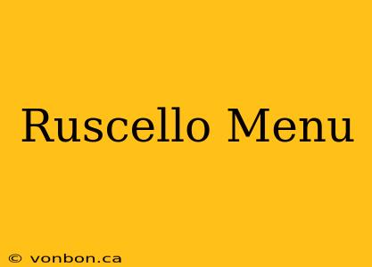 Ruscello Menu