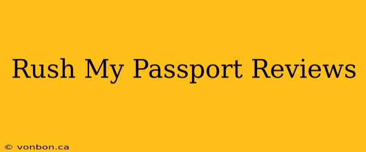 Rush My Passport Reviews