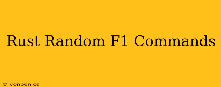 Rust Random F1 Commands