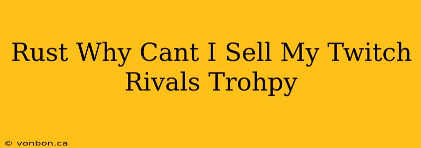 Rust Why Cant I Sell My Twitch Rivals Trohpy