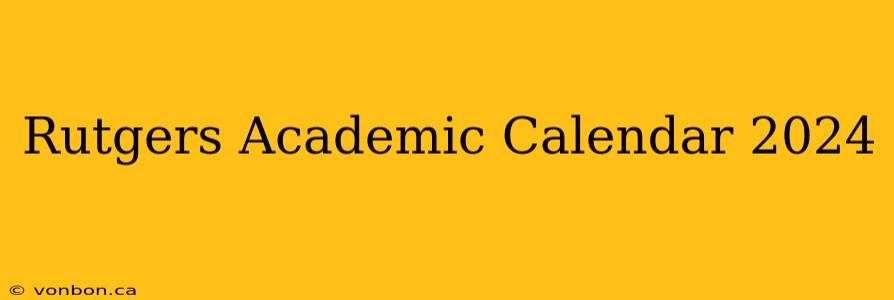 Rutgers Academic Calendar 2024