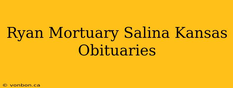 Ryan Mortuary Salina Kansas Obituaries