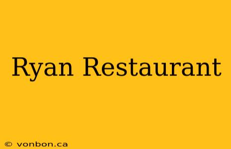 Ryan Restaurant