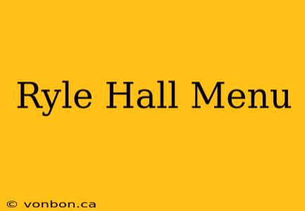 Ryle Hall Menu