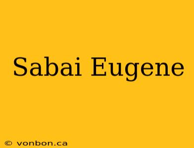 Sabai Eugene