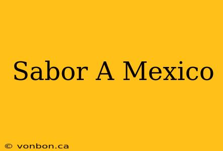 Sabor A Mexico