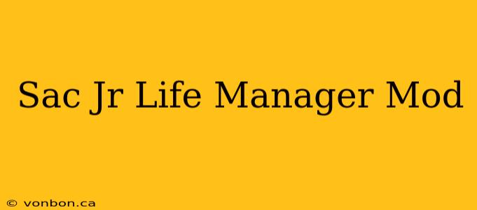 Sac Jr Life Manager Mod