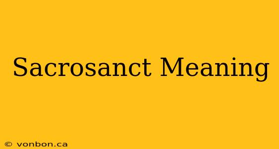 Sacrosanct Meaning