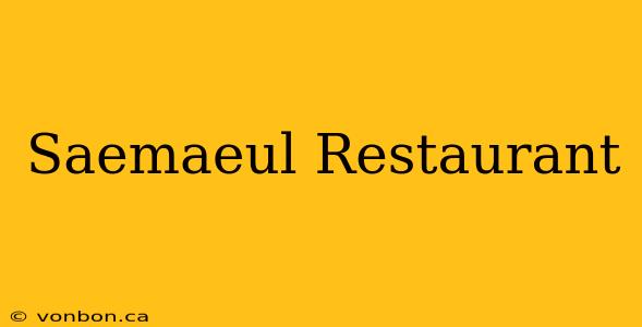 Saemaeul Restaurant