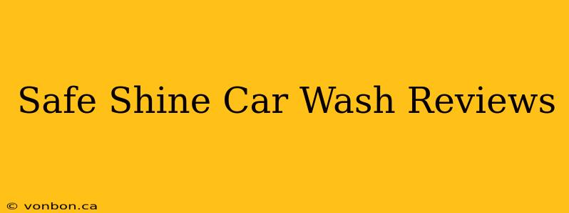 Safe Shine Car Wash Reviews