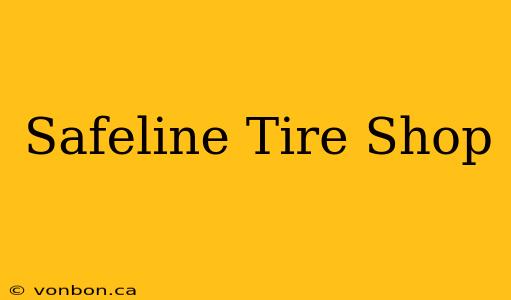 Safeline Tire Shop