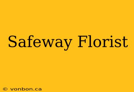 Safeway Florist