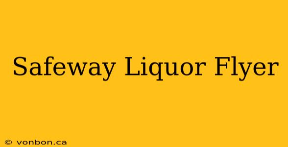 Safeway Liquor Flyer