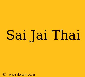 Sai Jai Thai