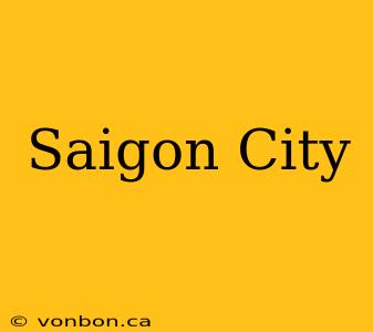 Saigon City