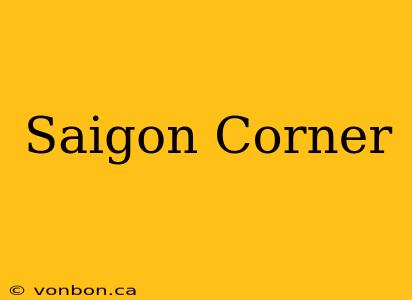 Saigon Corner