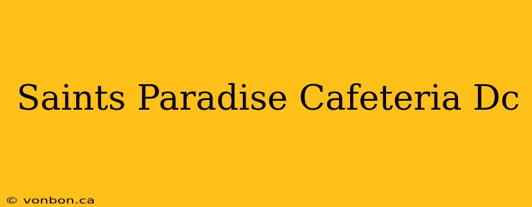 Saints Paradise Cafeteria Dc