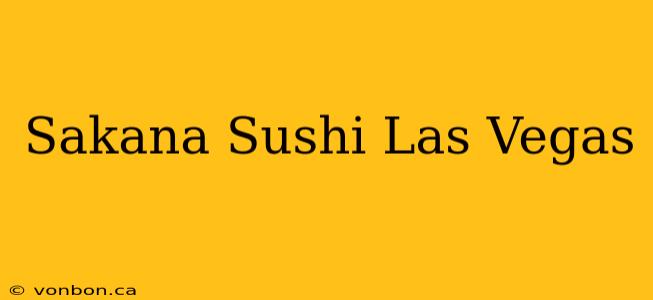 Sakana Sushi Las Vegas