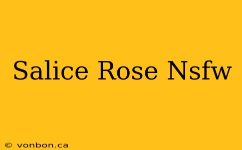 Salice Rose Nsfw