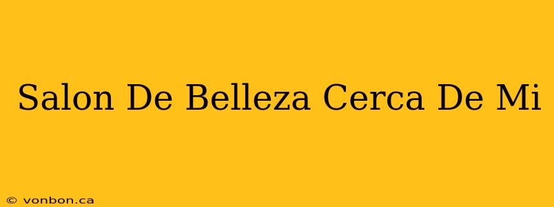 Salon De Belleza Cerca De Mi