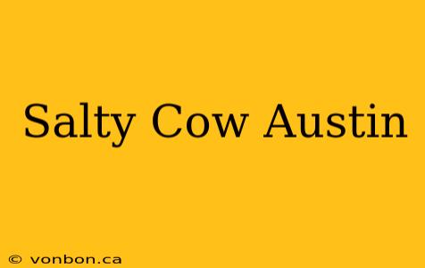 Salty Cow Austin