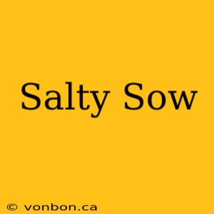 Salty Sow