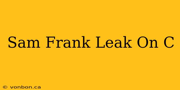 Sam Frank Leak On C