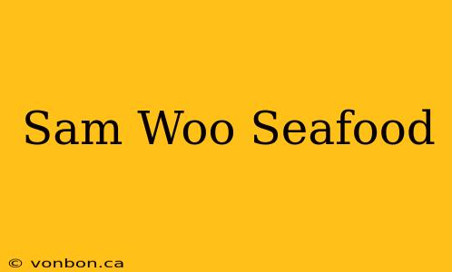 Sam Woo Seafood