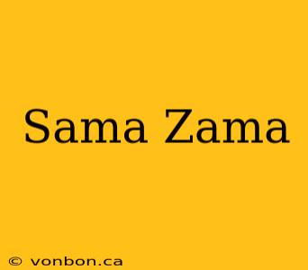 Sama Zama