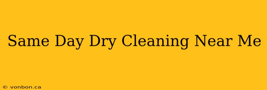 Same Day Dry Cleaning Near Me