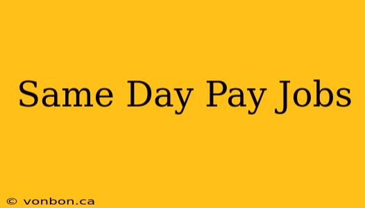 Same Day Pay Jobs