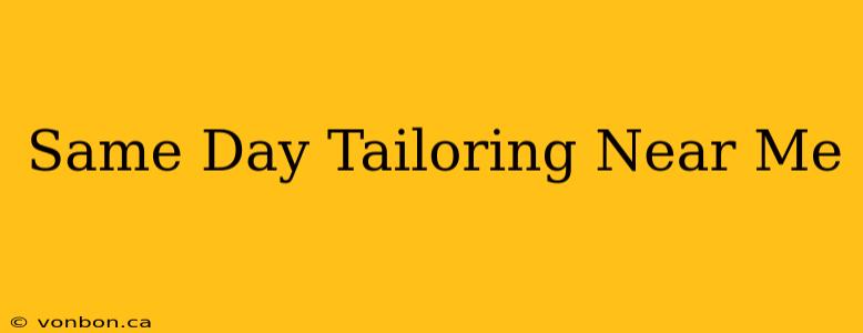 Same Day Tailoring Near Me