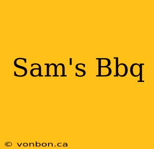 Sam's Bbq