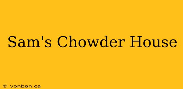 Sam's Chowder House