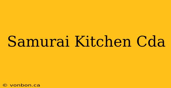 Samurai Kitchen Cda