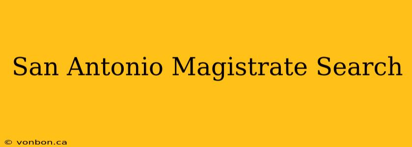 San Antonio Magistrate Search