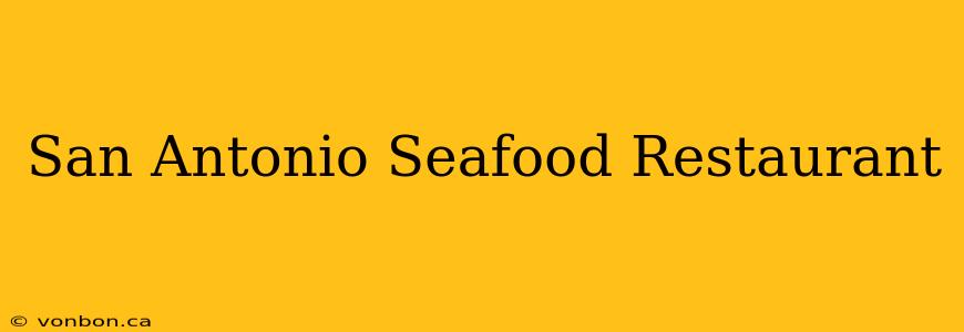 San Antonio Seafood Restaurant