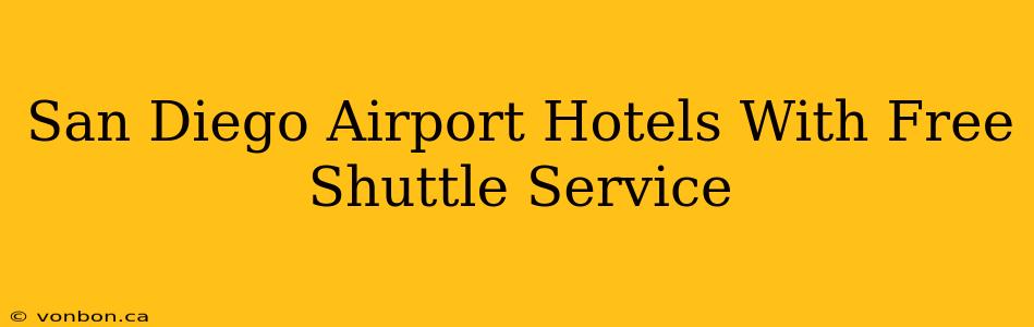 San Diego Airport Hotels With Free Shuttle Service