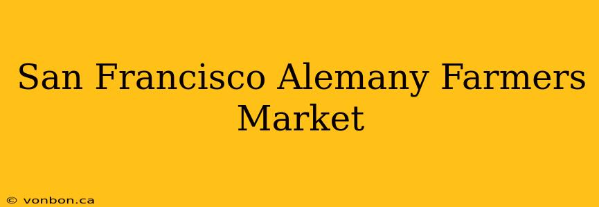 San Francisco Alemany Farmers Market