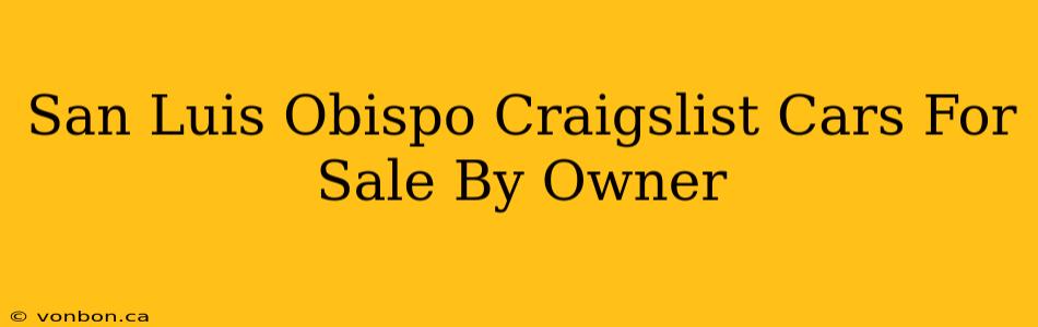 San Luis Obispo Craigslist Cars For Sale By Owner