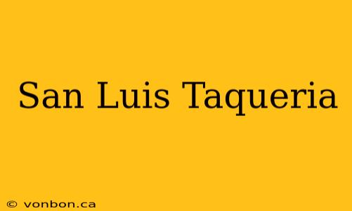 San Luis Taqueria