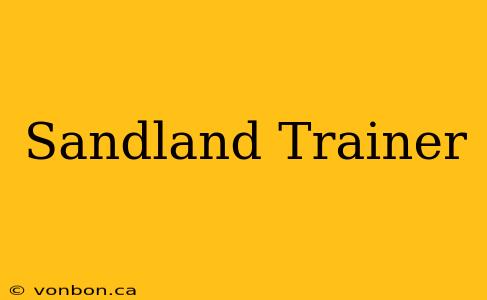 Sandland Trainer