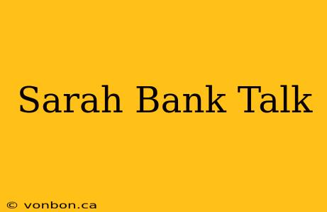 Sarah Bank Talk