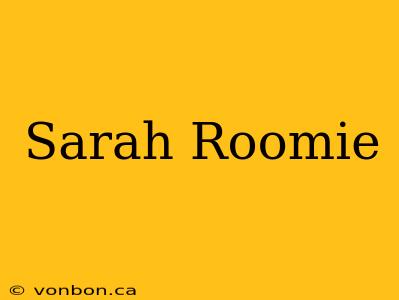 Sarah Roomie