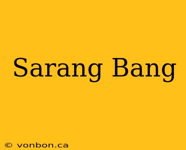 Sarang Bang